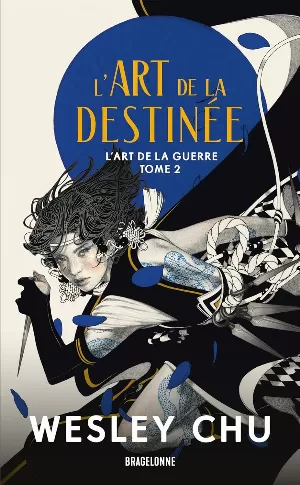 Wesley Chu – L'Art de la guerre, Tome 2 : L'Art de la destinée